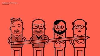 Agency Presentation ——————— 2011
 Confessions of a Digital Agency
Hello Monday
 Hello Monday
 