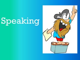 Speaking
 