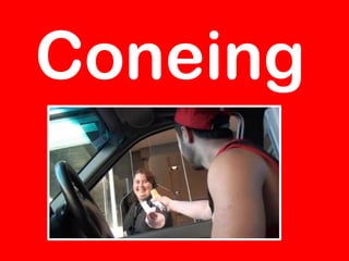 Coneing
 