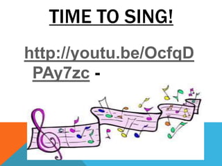 TIME TO SING!
http://youtu.be/OcfqD
PAy7zc -
 