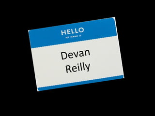 Devan
Reilly
 