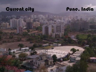 Current city   Pune, India
 