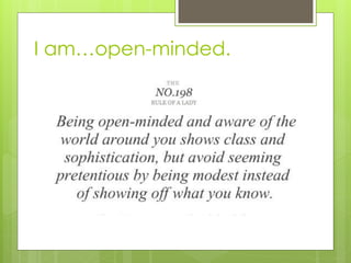 I am…open-minded.
 