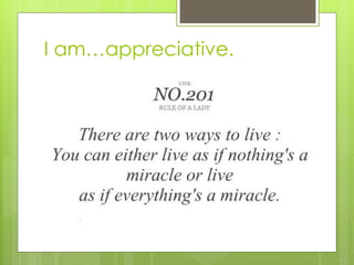 I am…appreciative.
 