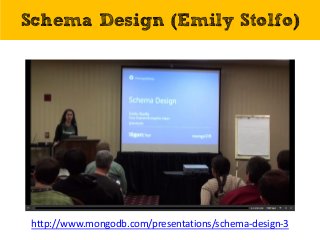 Schema Design (Emily Stolfo)
http://www.mongodb.com/presentations/schema-design-3
 