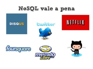 • Na faculdade me ensinaram que
deveria normalizar os dados
• E que o mundo era SQL
• No entanto:
– Comecei a dar aulas de BI
(analytics), e denormalizar era
fundamental
– Persistir dados de redes sociais:
bastante trabalhoso no mundo
relacional
Origem
 