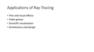 Hello Ray Hello Ray-Tracing - What's it all about? Introduction to Ray-Tracing ...