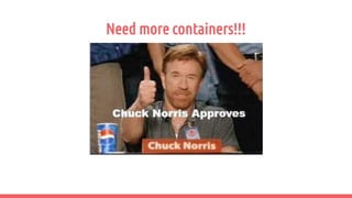 Need more containers!!!
 