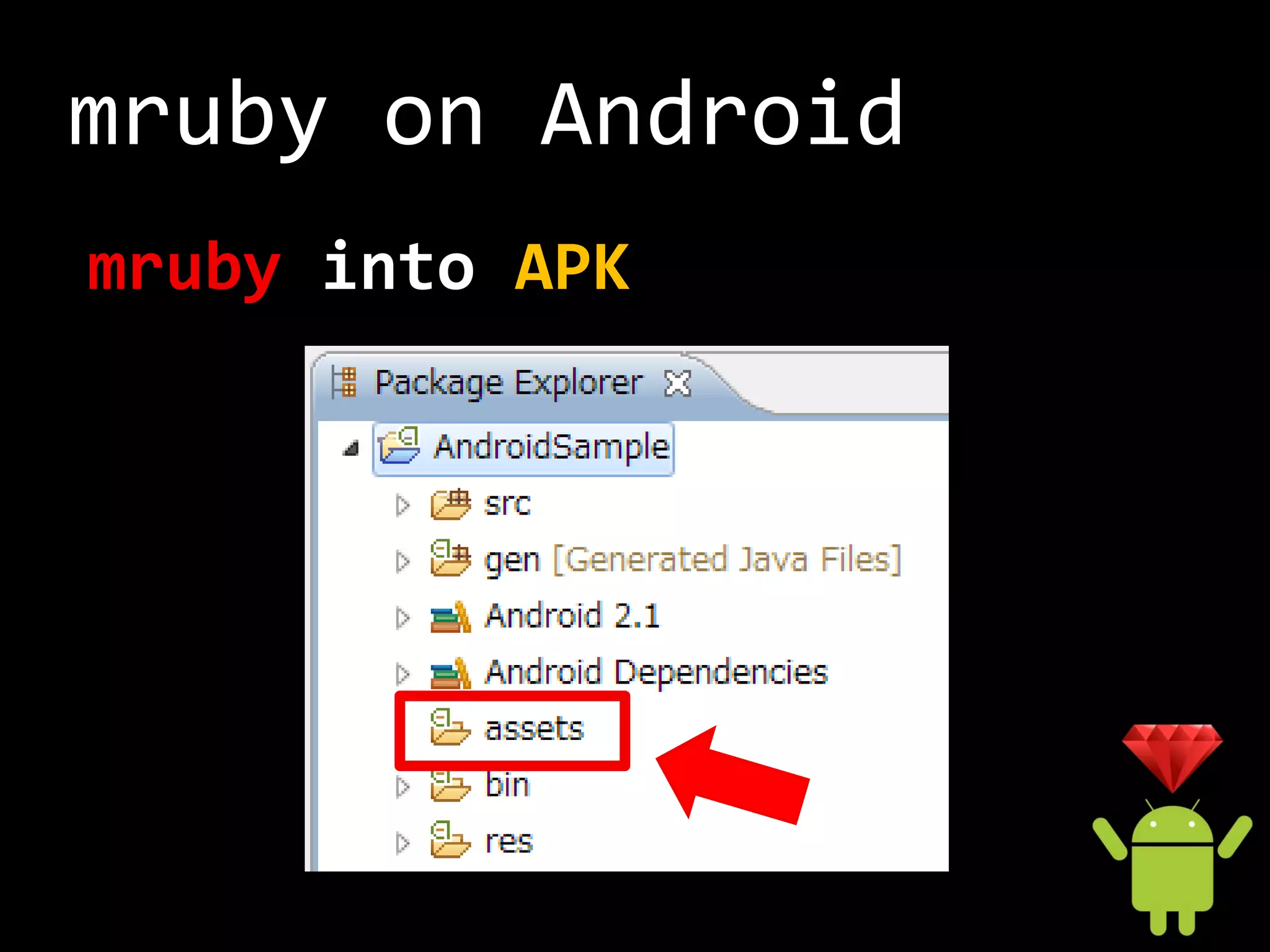 mruby on Android
mruby into APK
 