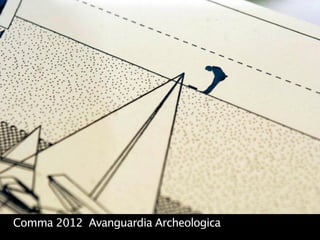 Comma 2012 Avanguardia Archeologica
 