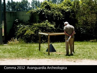 Comma 2012 Avanguardia Archeologica
 