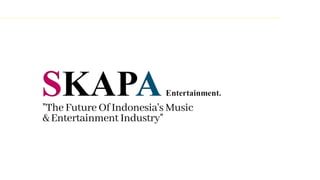 "The FutureOfIndonesia's Music
&Entertainment Industry"
 