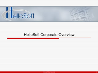 HelloSoft Confidential HelloSoft Corporate Overview 