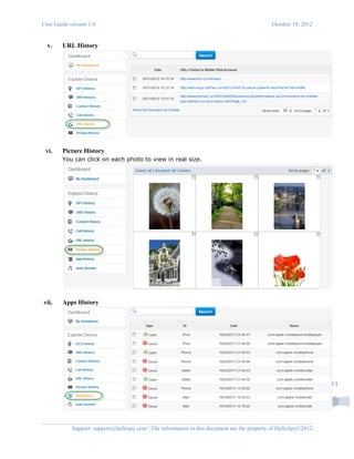 User Guide version 1.0 October 19, 2012
Support: support@hellospy.com | The information in this document are the property of HelloSpy©2012
11
v. URL History
vi. Picture History
You can click on each photo to view in real size.
vii. Apps History
 