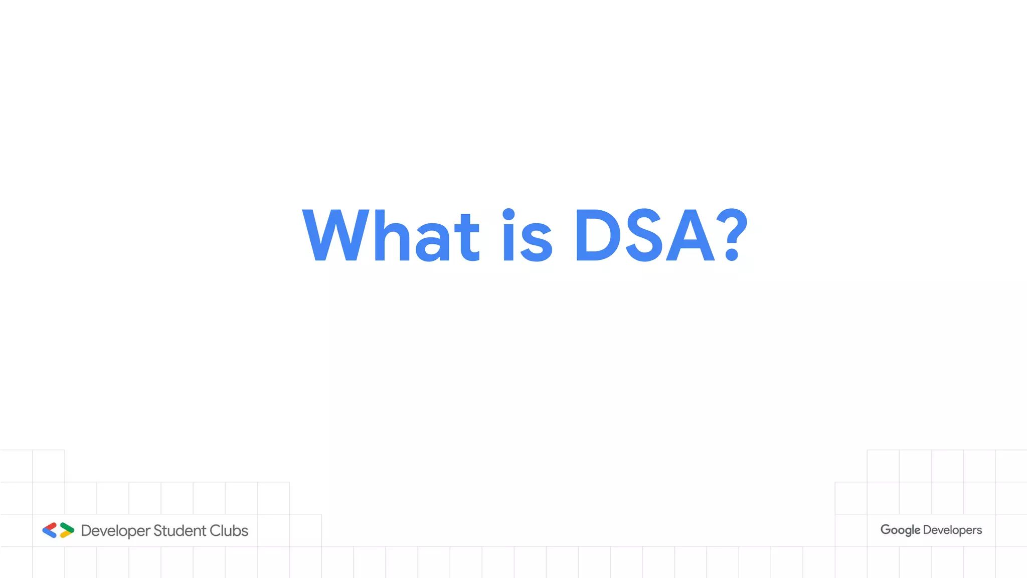 What is DSA?
 