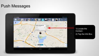 Push Messages

1) Locate the
Contact
2) Tap the Info Box

 