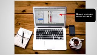 Receive customized
email Notifications.

 
