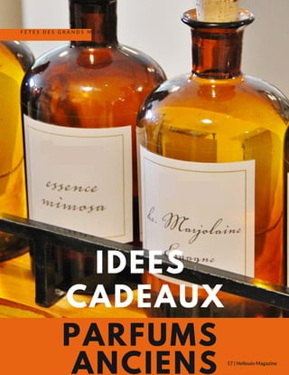 IDEES
CADEAUX
17 | Hellouin Magazine
PARFUMS
ANCIENS
F E T E S D E S G R A N D S M E R E S
 