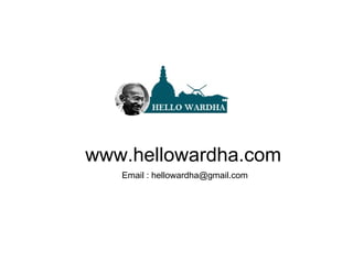 www.hellowardha.com Email : hellowardha@gmail.com 