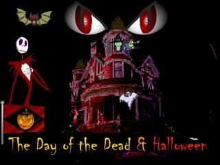 The Day of the Dead & Halloween
 