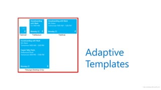 http://windows.Microsoft.com
Adaptive
Templates
 