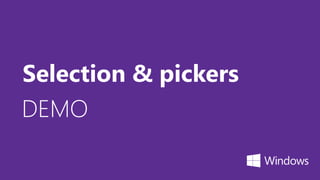 DEMO
Selection & pickers
 