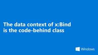 The data context of x:Bind
is the code-behind class
 