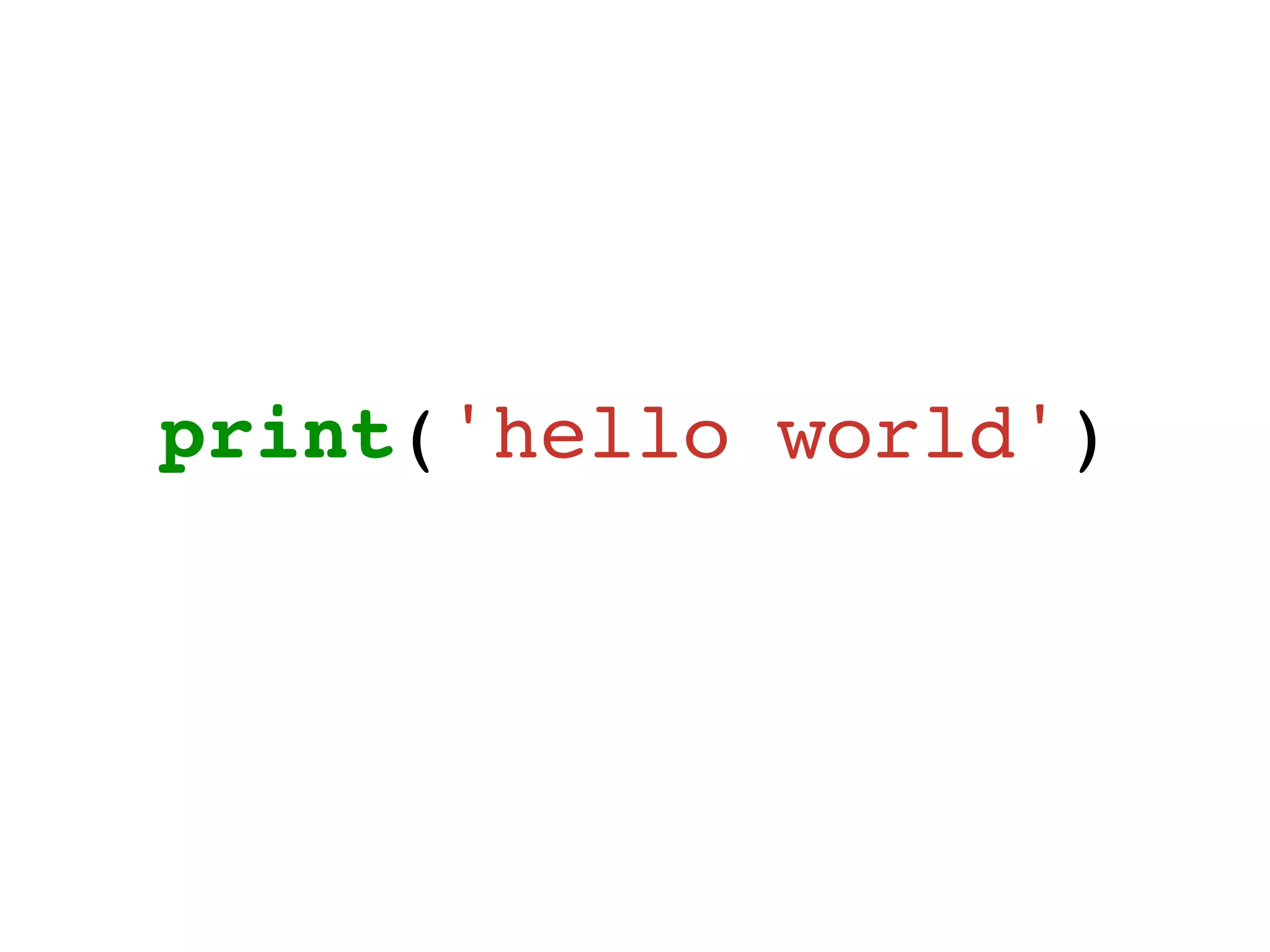 print('hello world')
 