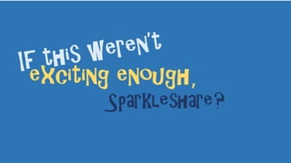 exciting enough,
Sparkleshare?
 
