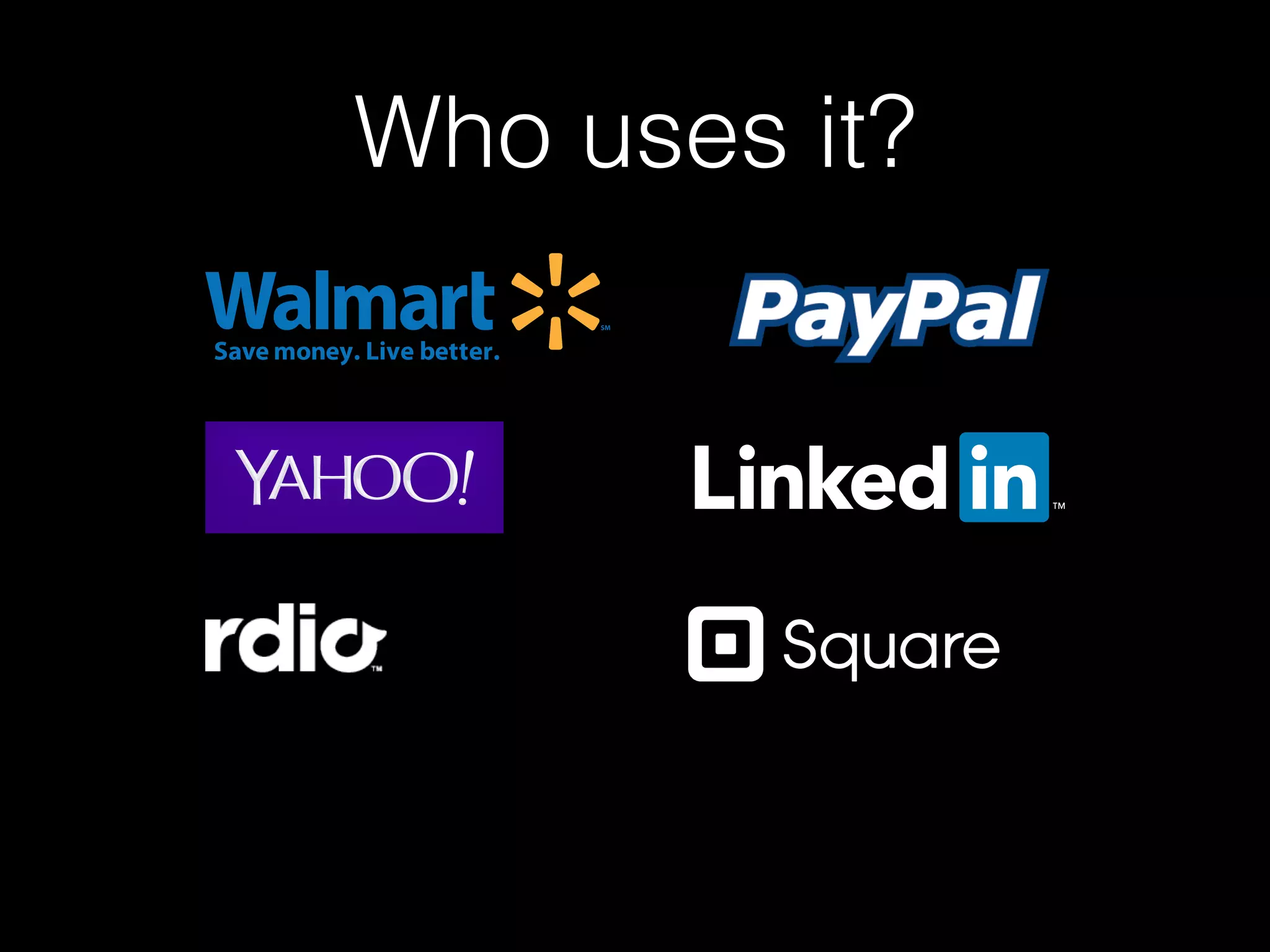 Who uses it?

 