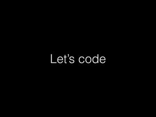 Let’s code

 