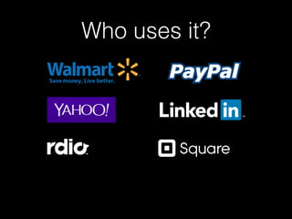 Who uses it?

 