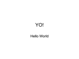 YO! Hello World 