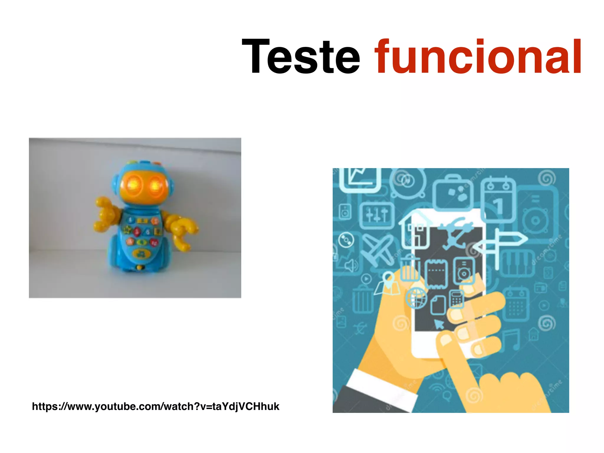 Teste funcional
https://www.youtube.com/watch?v=taYdjVCHhuk
 