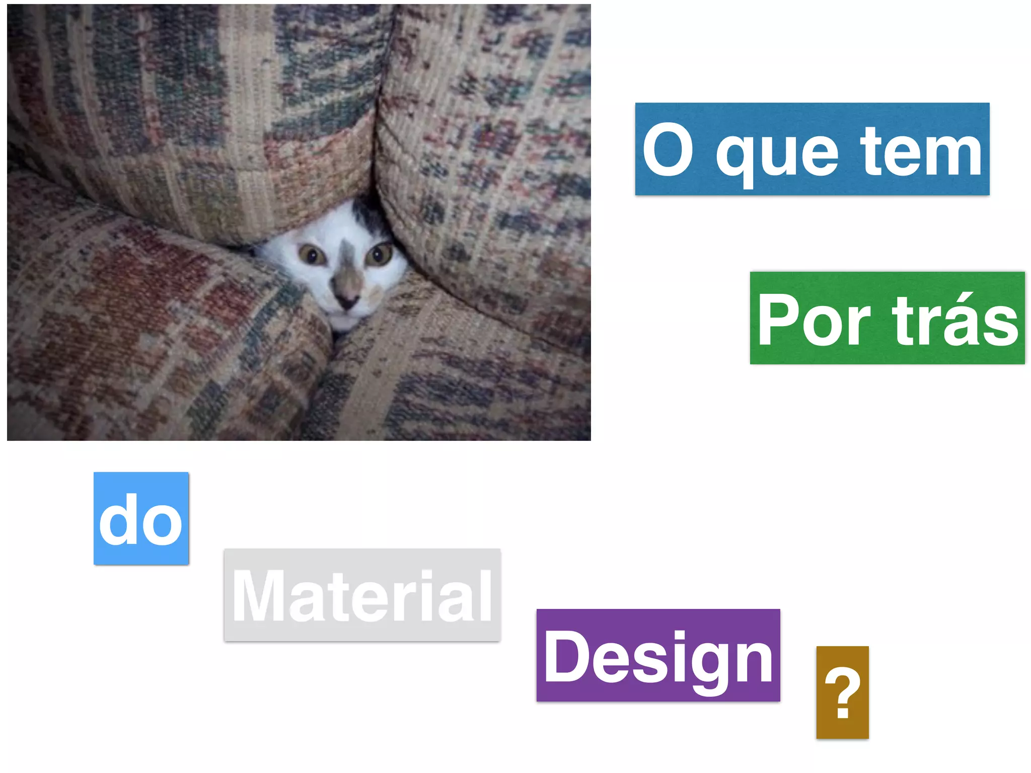 O que tem
Por trás
do
Material
Design
?
 