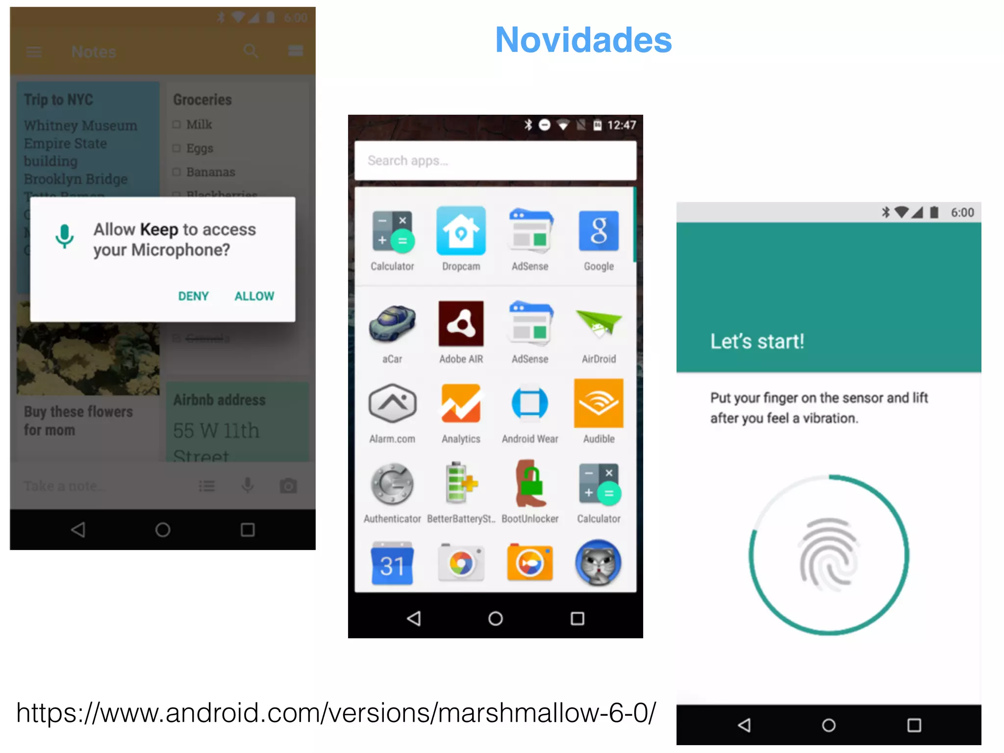 Novidades
https://www.android.com/versions/marshmallow-6-0/
 