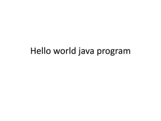 Hello world java program
 