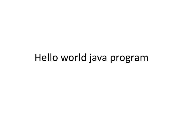 Hello World Java Program Hello World Java Program