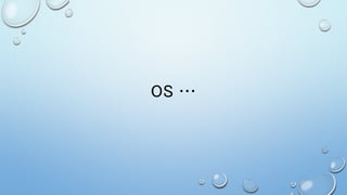 OS …
 