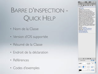 BARRE D’INSPECTION -
    QUICK HELP
•   Nom de la Classe

•   Version d’OS supportée

•   Résumé de la Classe

•   Endroit de la déclaration

•   Références

•   Codes d’exemples
 