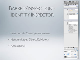 BARRE D’INSPECTION -
 IDENTITY INSPECTOR


•   Sélection de Classe personnalisée

•   Identité (Label, ObjectID, Notes)

•   Accessibilité
 