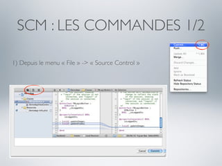 SCM : LES COMMANDES 1/2

1) Depuis le menu « File » -> « Source Control »
 
