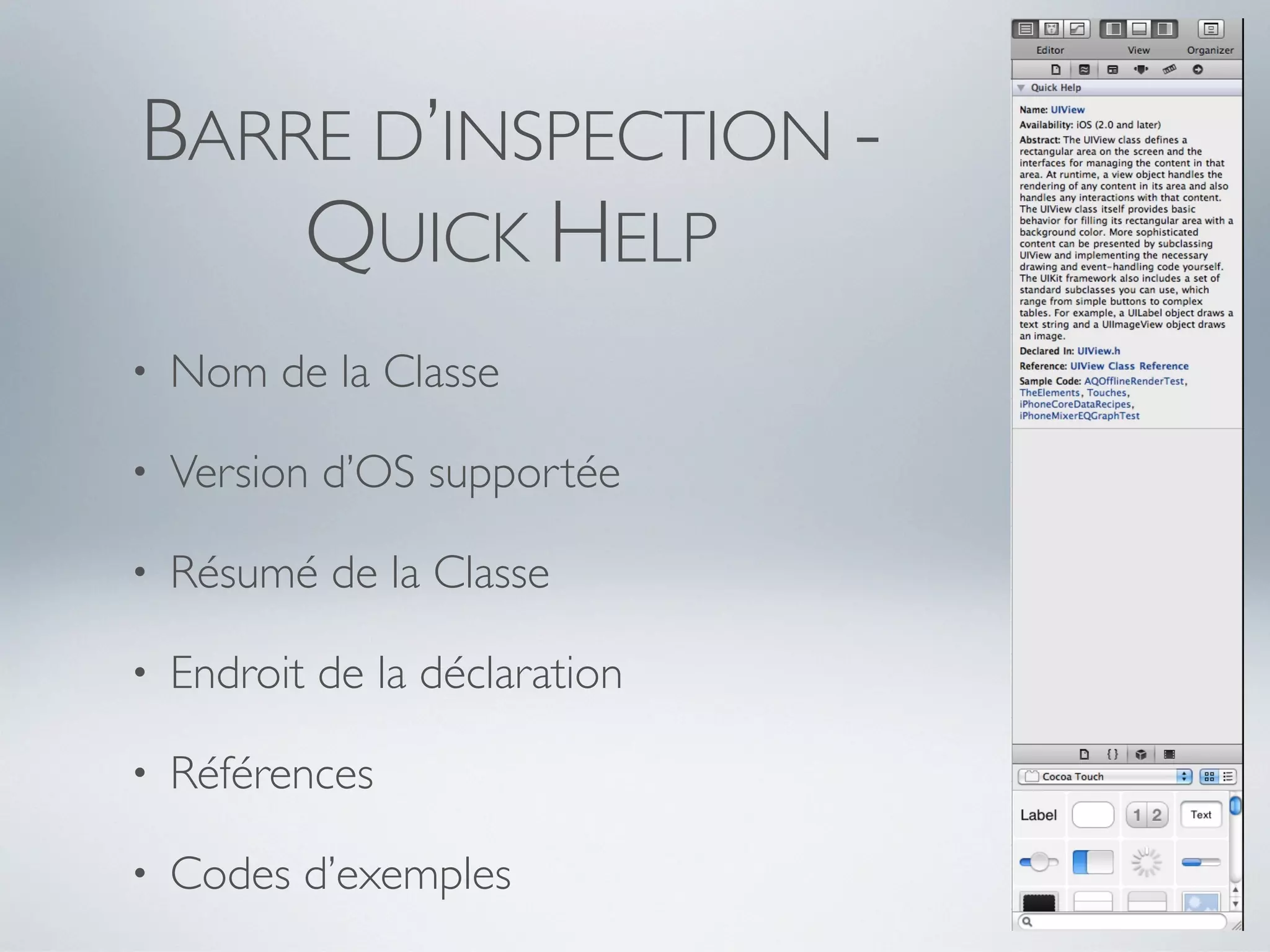 BARRE D’INSPECTION -
    QUICK HELP
•   Nom de la Classe

•   Version d’OS supportée

•   Résumé de la Classe

•   Endroit de la déclaration

•   Références

•   Codes d’exemples
 