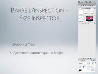 BARRE D’INSPECTION -
  SIZE INSPECTOR


•   Position & Taille

•   Ajustement automatique de l’objet
 
