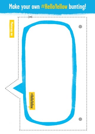 Make your own #HelloYellow bunting!Photocopyme
 