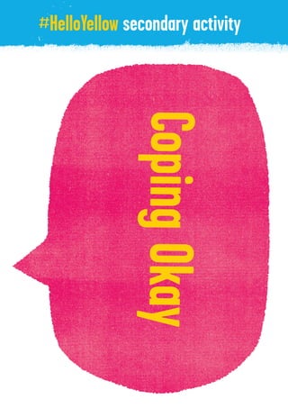 CopingOkay
#HelloYellow secondary activity
 