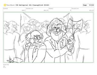 Scene
0057
Duration
08:15
Panel
9
Duration
00:23
Dialog
MAX
Nice.
036 Hellspital 4th CleanupPitch 021621 Page 9/124
 