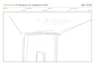 Scene
0077
Duration
09:14
Panel
9
Duration
00:23
036 Hellspital 4th CleanupPitch 021621 Page 99/124
 