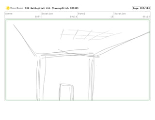 Scene
0077
Duration
09:14
Panel
10
Duration
00:23
036 Hellspital 4th CleanupPitch 021621 Page 100/124
 
