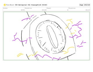 Scene
0078
Duration
03:20
Panel
4
Duration
00:23
036 Hellspital 4th CleanupPitch 021621 Page 104/124
 